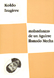 Malandanzas de un Aguirre llamado Mecha - Koldo Izagirre