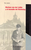 Marinus van der Lubbe y el incendio del Reichstag - Nico Jassies