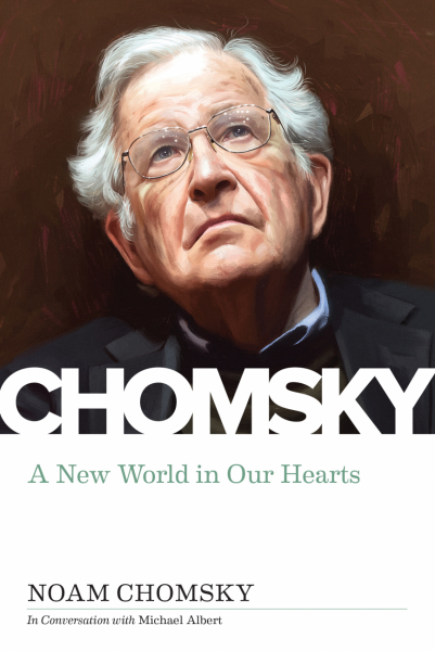 A New World In Our Hearts - Noam Chomsky