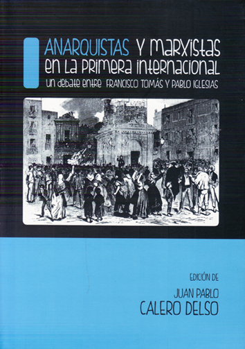 Anarquistas y marxistas en la Primera Internacional - Juan Pablo Calero Delso