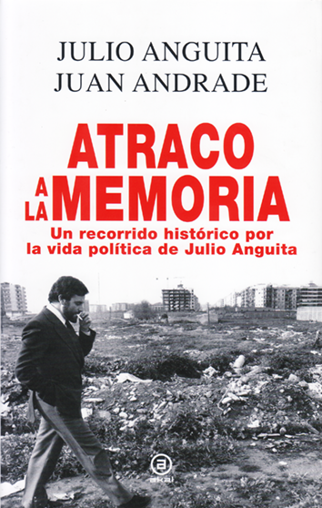 Atraco a la memoria - Julio Anguita y Juan Andrade