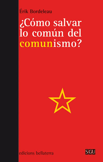 ¿Cómo salvar lo común del comunismo? - Érik Bordeleau