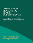 Comprender Venezuela, pensar la democracia - Carlos Fernández Liria, Luis Alegre Zahonero