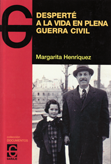 Desperté a la vida en plena guerra civil - Margarita Henríquez