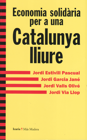 Economia solidaria per a una Catalunya lliure - Jordi Garcia Jané, Jordi Via Llop, Jordi Estivill Pascual, Jordi Valls Olivé