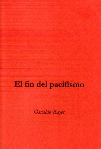 El fin del pacifismo - Osvaldo Bayer