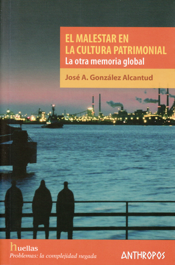 El malestar en la cultura patrimonial - Jose A. González Alcantud