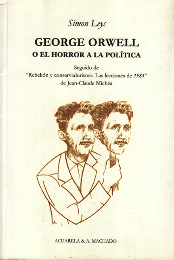 George Orwell o el horror a la política - Simon Leys