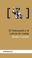 El Holocausto y la cultura de masas - Álvaro Lozano