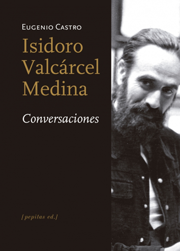 Isidoro Valcárcel Medina. Conversaciones - Eugenio Castro