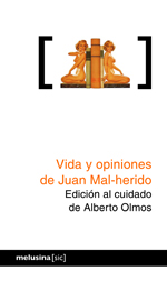Vida y opiniones de Juan Mal-herido - Alberto Olmos (ed.)