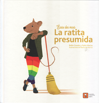 La ratita presumida - Belén Gaudes y Pablo Macías con ilustraciones de Nacho de Marcos