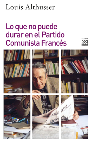 Lo que no puede durar en el Partido Comunista Francés - Louis Althusser