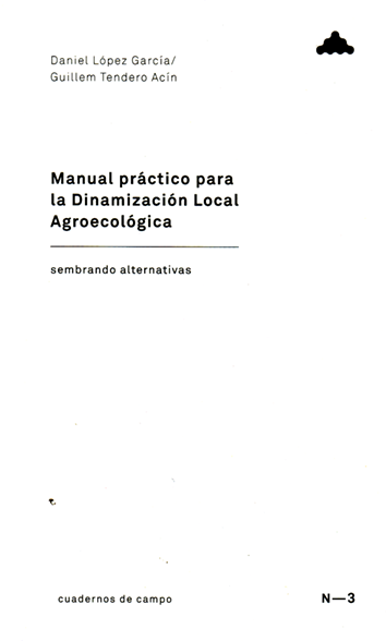 Manual práctico para la dinamización local agroecológica - Daniel López García y Guillem Tendero Acín