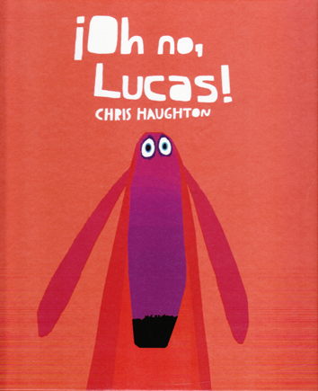 ¡Oh no, Lucas! - Chris Haughton