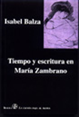 Tiempo y escritura en María Zambrano - Isabel Balza