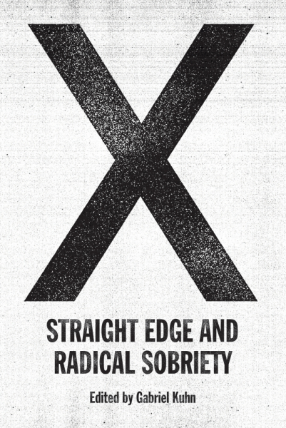 X: Straight Edge And Radical Sobriety - Gabriel Kuhn