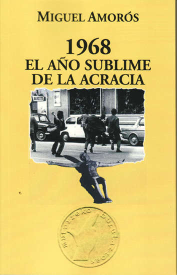 1968, el año sublime de la Acracia - Miguel Amorós