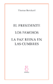 El Presidente / Los famosos / La paz reina en las cumbres - Thomas Bernhard