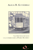 Las prácticas sociales: una introducción a Pierre Bourdieu - Alicia B. Gutiérrez