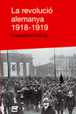 La revolució alemanya 1918-1919 - Sebastian Haffner