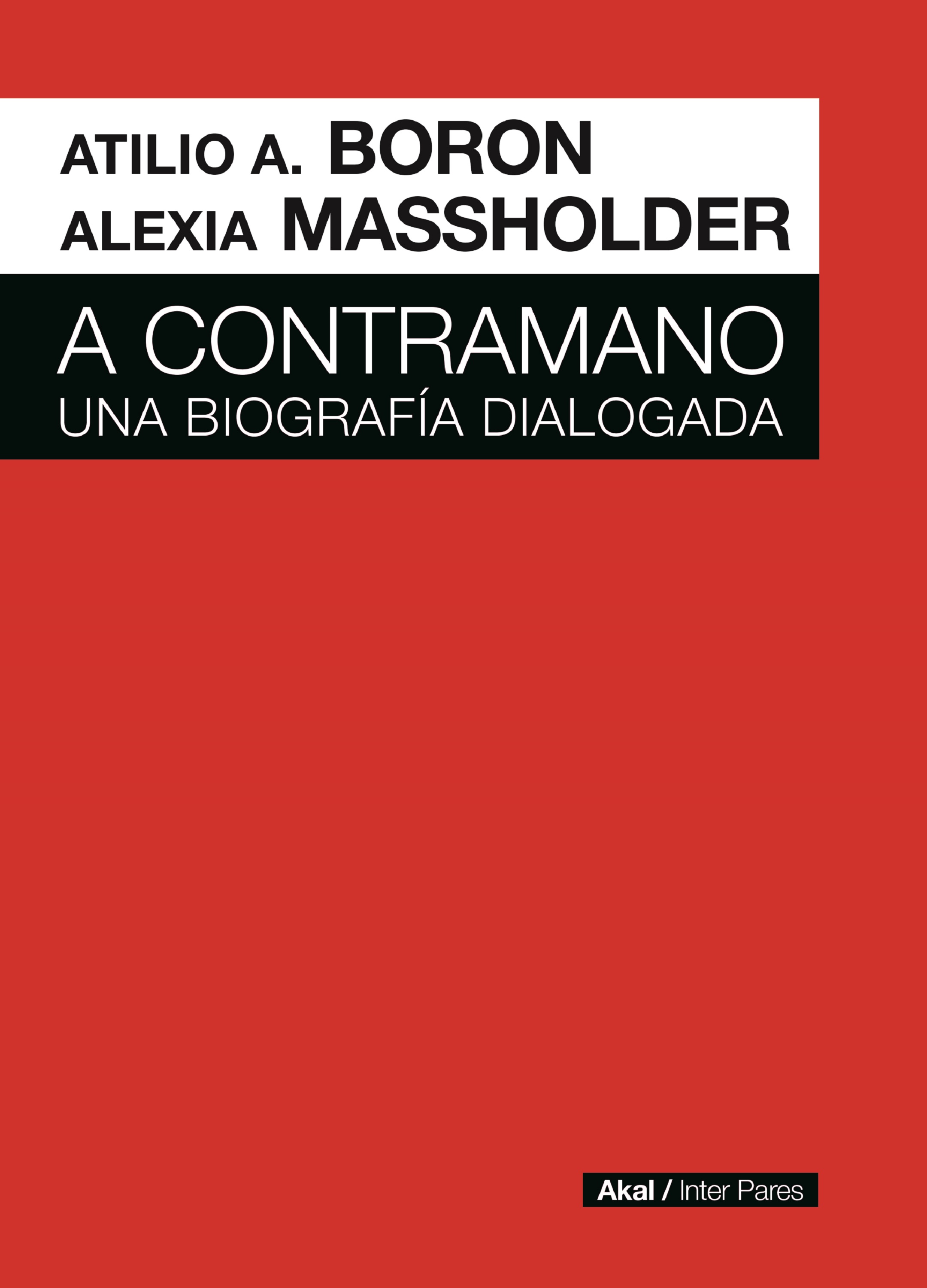 A CONTRAMANO - Atilio A. Boron | Alexia Guillermina Massholder