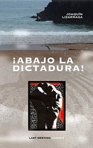 ¡Abajo la dictadura! - Miguel Ángel Vázquez López
