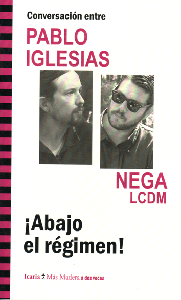 ¡Abajo el régimen! - Conversación entre Pablo Iglesias y Nega LCDM
