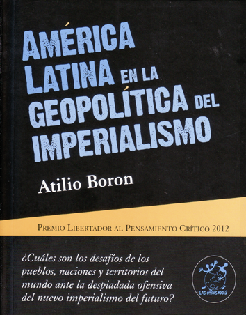 América Latina en la geopolítica del imperialismo - Atilio Borón