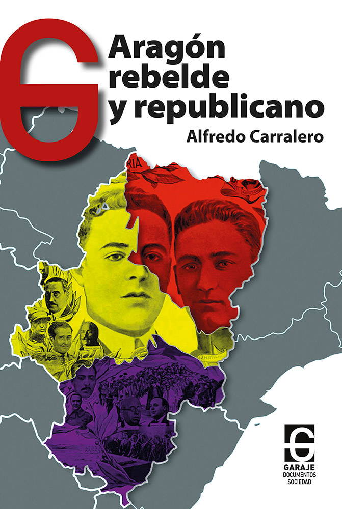 ARAGÓN REBELDE Y REPUBLICANO - Alfredo Carralero Vázquez
