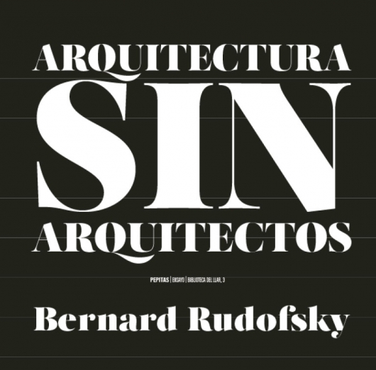 Arquitectura sin arquitectos - Bernard Rudofsky