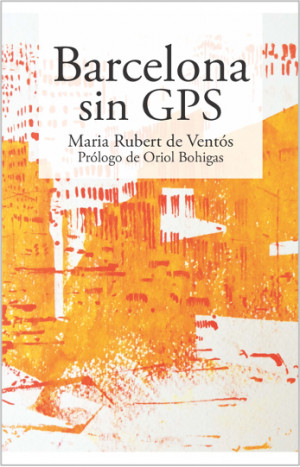 BARCELONA SIN GPS - Maria Rubert de Ventós