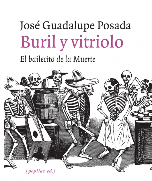 Buril y vitriolo - José Guadalupe  Posada Aguilar