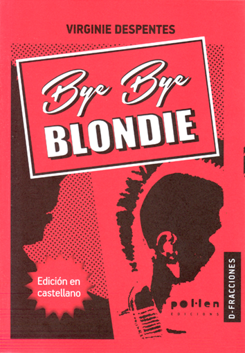 Bye, bye Blondie - Virgine Despentes