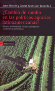 ¿Cambio de rumbo en las políticas agrarias latinoamericanas? - Jordi Gascón y Xavier Montagut (coords.)
