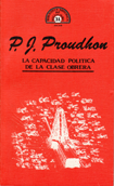La capacidad política de la clase obrera - P. J. Proudhon