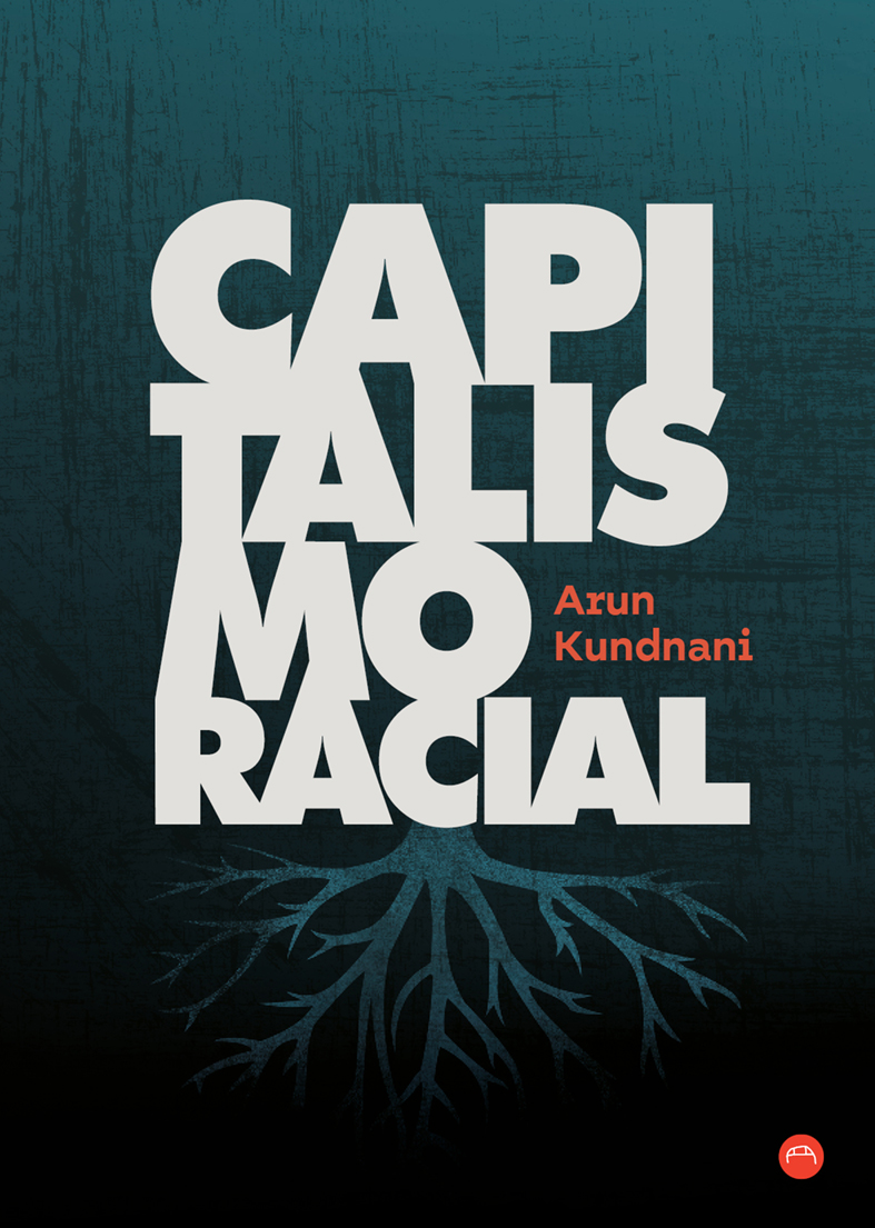 CAPITALISMO RACIAL - Arun Kundnani