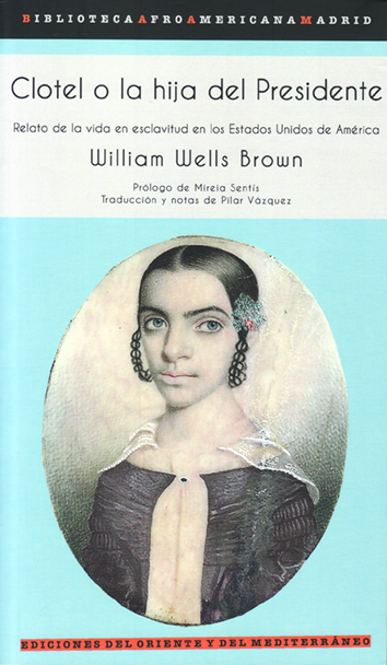 Clotel o la hija del presidente - William Wells Brown