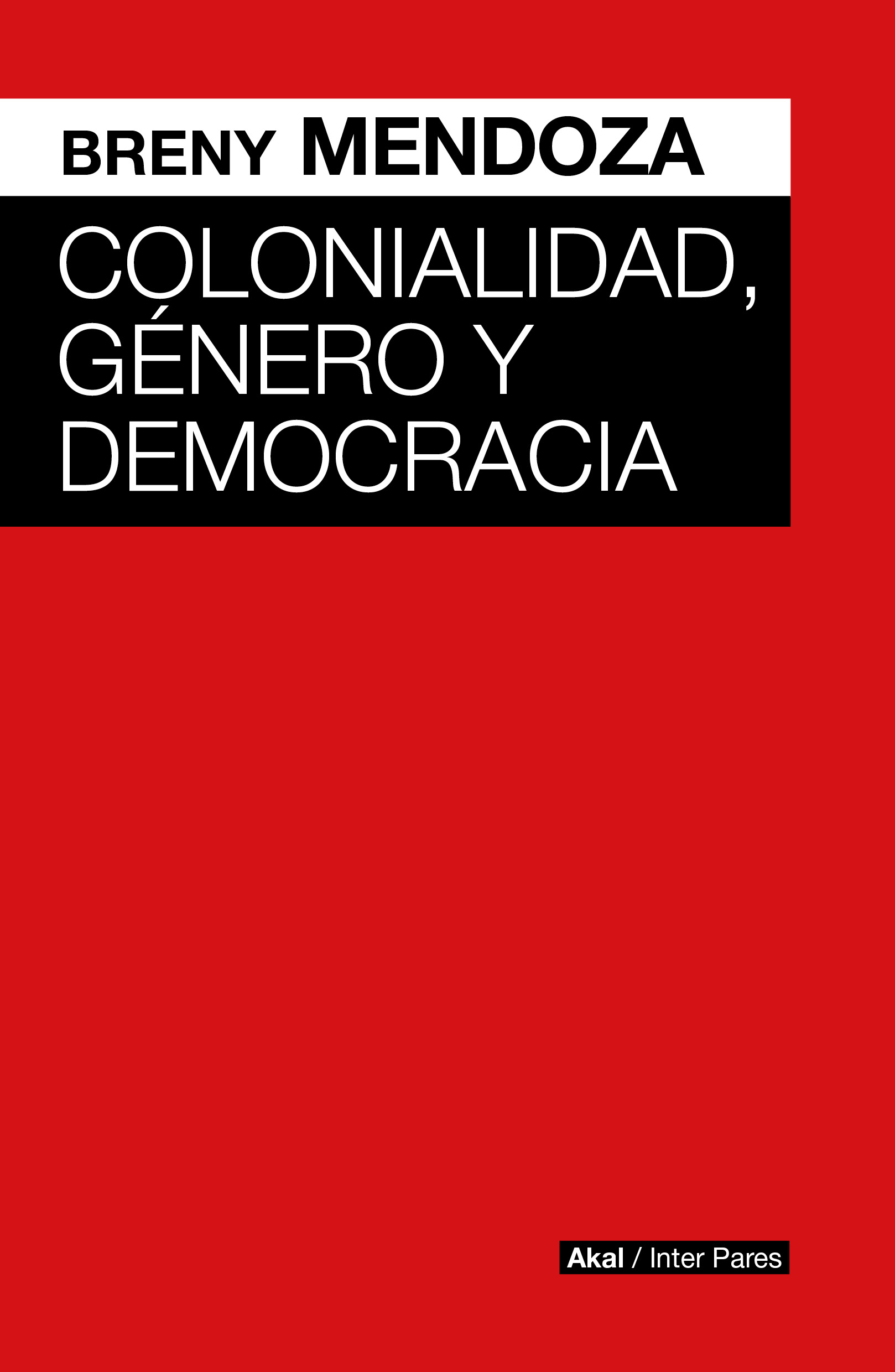 COLONIALIDAD, GÉNERO Y DEMOCRACIA - Breny Mendoza