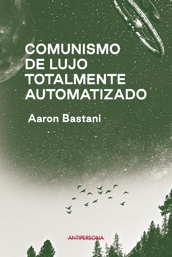 COMUNISMO DE LUJO TOTALMENTE AUTOMATIZADO - Aaron Bastani
