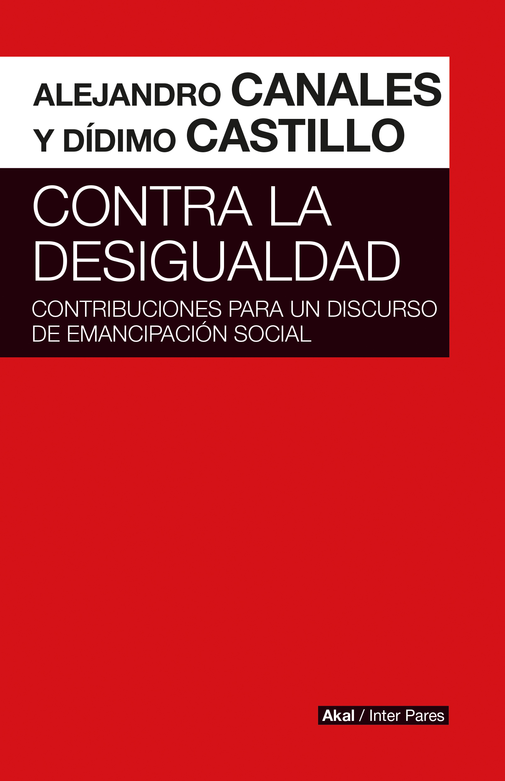 CONTRA LA DESIGUALDAD - Alejandro I. Canales | Dídimo Castillo Fernández