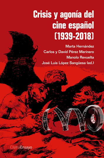 crisis-y-agonÃ­a-del-cine-espaÃ±ol-1939-2018-9788494563522
