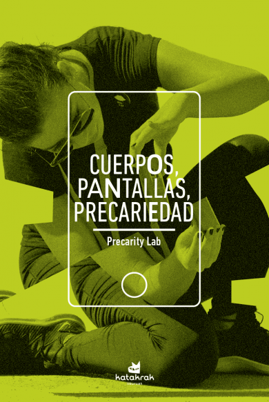 CUERPOS, PANTALLAS, PRECARIEDAD - Precarity Lab
