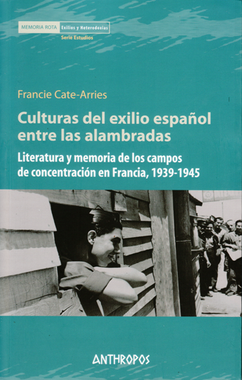 Culturas del exilio español entre las alambradas - Francie Cate-Arries