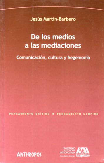 De los medios y las mediaciones - Jesús Martín-Barbero