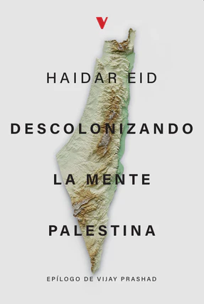 Descolonizando la mente palestina - Haidar Eid
