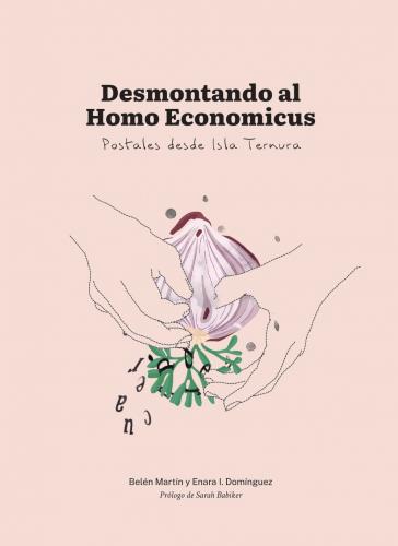 Desmontando al Homo Economicus - Belén Martin y Enara Domínguez