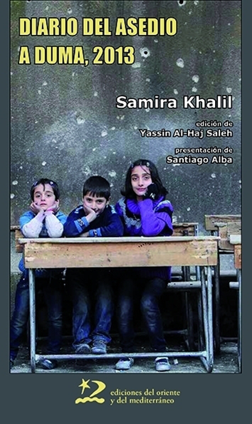 Diario del asedio a Duma 2013 - Samira Khalil