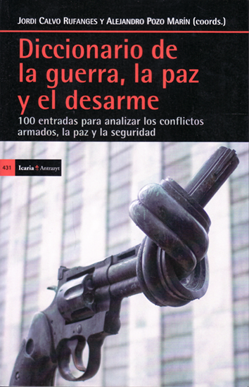 Diccionario de la guerra, la paz y el desarme - Jordi Calvo Rufanges y Alejandro Pozo Marín (coords.)