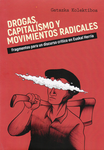 Drogas, capitalismo y movimientos sociales - Gatazka Kolektiboa